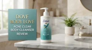 Read more about the article Dove Body Love Acne Clear Body Cleanser Review: Does It Really Work?