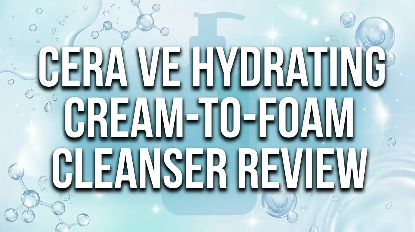 Read more about the article CeraVe Hydrating Cream-to-Foam Cleanser Review: Is It Worth Buying?