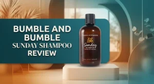 Read more about the article Bumble and Bumble Sunday Shampoo Review: Worth The Hype?